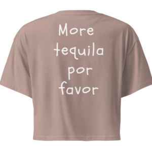 More Tequila Por Favor Crop Tee